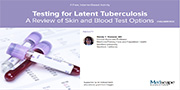 Testing for Latent Tuberculosis: A review of skin and blood test options